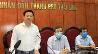 Trưởng ban Chỉ đạo phòng, chống dịch COVID-19 tỉnh Thái Bình Nguyễn Khắc Thận yêu cầu...